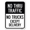 Signmission No Thru Traffic-No Trucks Except Delivery Heavy-Gauge Aluminum Rust Proof Parking Sign, A-1824-23565 A-1824-23565